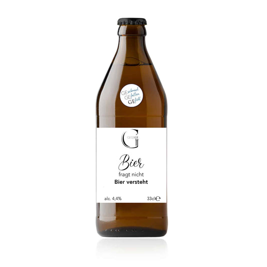 Bier mit Spruch. Bier fragt nicht Bier versteht klein.